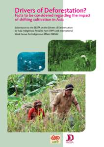 Drivers of Deforestation?  Facts to be considered regarding the impact of shifting cultivation in Asia Submission to the SBSTA on the Drivers of Deforestation by Asia Indigenous Peoples Pact (AIPP) and International