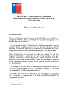 Dirección de Prensa  Discurso de S.E. la Presidenta de la República, Michelle Bachelet Jeria, al lanzar la Política Nacional de Ciberseguridad