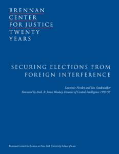 SECURING ELECTIONS FR OM FOREIGN INTERFERENCE Lawrence Norden and Ian Vandewalker Foreword by Amb. R. James Woolsey, Director of Central IntelligenceBrennan Center for Justice at New York University School of L