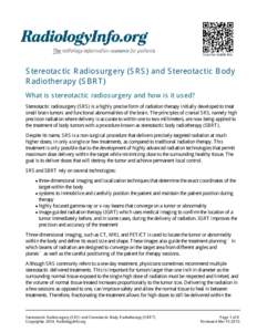 Scan for mobile link.  Stereotactic Radiosurgery (SRS) and Stereotactic Body Radiotherapy (SBRT) What is stereotactic radiosurgery and how is it used? Stereotactic radiosurgery (SRS) is a highly precise form of radiation