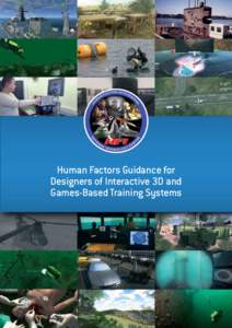 Human Factors Guidance for Designers of Interactive 3D and Games-Based Training Systems Human Factors Guidance for Designers of Interactive 3D and Games-Based Training Systems