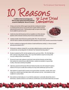 The Exceptional Dried Cranberry  10 Reasons In addition to their tart and tangy taste, there are many reasons to love dried cranberries as a part of a healthy diet. Here are 10 reasons!
