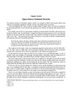 Chapter Twelve  Open Source National Security The question remains of networked, stateless society is to respond to attacks from outside: attacks from what are conventionally regarded as “foreign” enemies, like milit