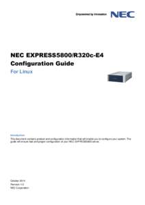 NEC EXPRESS5800/R320c-E4 Configuration Guide For Linux Introduction This document contains product and configuration information that will enable you to configure your system. The