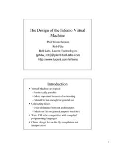 The Design of the Inferno Virtual Machine Phil Winterbottom Rob Pike Bell Labs, Lucent Technologies {philw, rob}@plan9.bell-labs.com