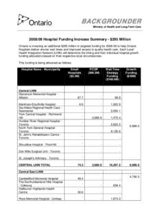 BACKGROUNDER Ministry of Health and Long-Term Care[removed]Hospital Funding Increase Summary - $295 Million Ontario is investing an additional $295 million in targeted funding for[removed]to help Ontario hospitals delive