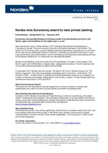 Luxembourg, 10 FebruaryNordea wins Euromoney award for best private banking Press Release – Nordea Bank S.A. – February 2016 Euromoney has awarded Nordea as the best provider of private banking services in