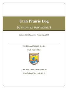 Utah Prairie Dog (Cynomys parvidens) Status of the Species: August 2, 2010 U.S. Fish and Wildlife Service Utah Field Office