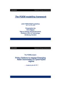 Department of Energy and Environment  The POEM modelling framework Joint TERI ETSAP workshop Jan 21-22, 2010, Dehli