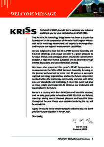 WELCOME MESSAGE  On behalf of KRISS, I would like to welcome you to Korea, and thank you for your participation in APMPThe Asia Pacific Metrology Programme has been a productive foundation for the cooperation of t