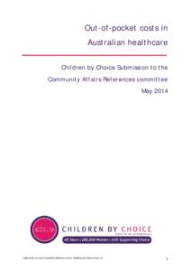 Out-of-pocket costs in Australian healthcare Children by Choice Submission to the Community Affairs References committee May 2014
