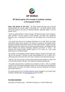 DP World reports 10% increase in container volumes in first quarter of 2012 Dubai, UAE Monday 30 April 2012 – DP World Limited will today hold its Annual General Meeting for the year ended 31 DecemberDP World Ch