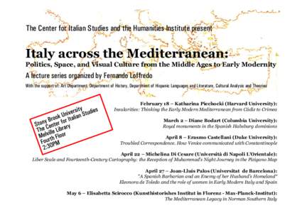 The Center for Italian Studies and the Humanities Institute present  Italy across the Mediterranean: Politics, Space, and Visual Culture from the Middle Ages to Early Modernity  A lecture series organized by Fernando Lof