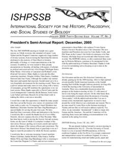 ISHPSSB INTERNATIONAL SOCIETY FOR THE HISTORY, PHILOSOPHY, AND SOCIAL STUDIES OF BIOLOGY JANUARY 2006 THIRTY-SECOND ISSUE VOLUME 17, NO. 2  President’s Semi-Annual Report: December, 2005