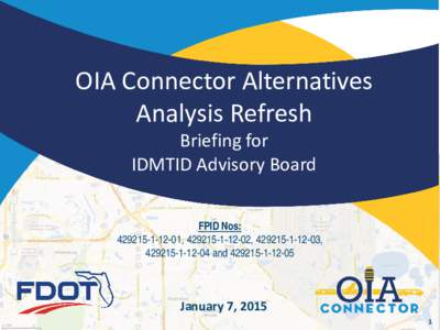 OIA Connector Alternatives Analysis Refresh Briefing for IDMTID Advisory Board  FPID Nos: