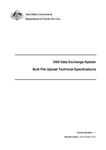 DSS Data Exchange System Bulk File Upload Technical Specifications Version Number: 1.1 Revision Date: 28 November 2014
