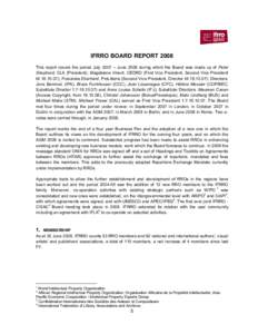 IFRRO BOARD REPORT 2008 This report covers the period July 2007 – June 2008 during which the Board was made up of Peter Shepherd, CLA (President); Magdalena Vinent, CEDRO (First Vice President, Second Vice President ti