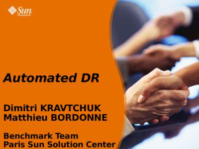 Automated DR Dimitri KRAVTCHUK Matthieu BORDONNE Benchmark Team Paris Sun Solution Center
