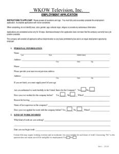 WKOW Television, Inc. EMPLOYMENT APPLICATION INSTRUCTIONS TO APPLICANT: Please answer all questions and sign. You must fully and accurately complete this employment application. Incomplete applications will not be consid