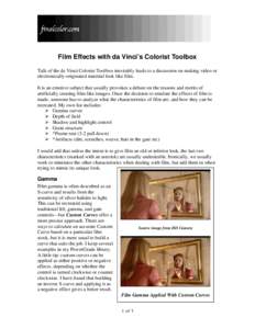 Film Effects with da Vinci’s Colorist Toolbox Talk of the da Vinci Colorist Toolbox inevitably leads to a discussion on making video or electronically-originated material look like film. It is an emotive subject that u