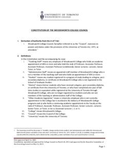 CONSTITUTION OF THE WOODSWORTH COLLEGE COUNCIL  1. Derivation of Authority from the U of T Act I. Woodsworth College Council, hereafter referred to as the “Council”, exercises its powers and duties under the provisio