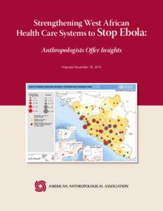 Strengthening West African Health Care Systems to Stop Ebola: Anthropologists Offer Insights Prepared November 18, 2014  Workshop Recommendations
