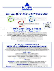 Earn your ChFC®, CLU® or CFP® Designation Chartered Financial Consultant® Chartered Life Underwriter®  Certified Financial Planner™ Certification