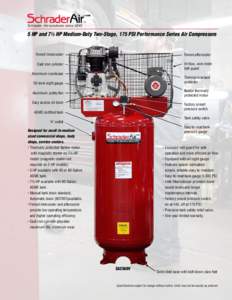 Schrader - Air solutions since 1845  ™ 5 HP and 7½ HP Medium-Duty Two-Stage, 175 Psi Performance Series Air Compressors