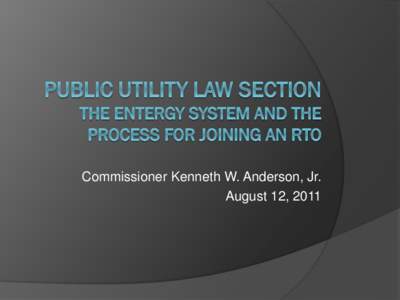 Public Utility Law Section The Entergy System and the process for Joining an RTO