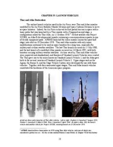 CHAPTER IV: LAUNCH VEHICLES Thor and Atlas Derivatives The earliest launch vehicles used by the Air Force were Thor and Atlas missiles modified by the Air Force Ballistic Missile Division and Space Systems Division to se