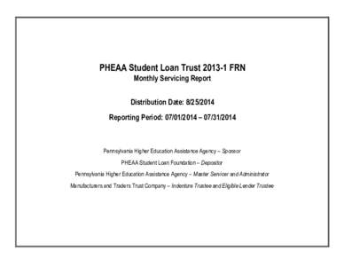 PHEAA Student Loan Trust[removed]FRN Monthly Servicing Report Distribution Date: [removed]Reporting Period: [removed] – [removed]Pennsylvania Higher Education Assistance Agency – Sponsor