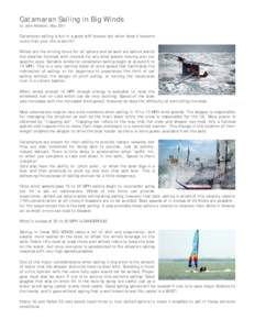 Catamaran Sailing in Big Winds by John Webster, May 2011 Catamaran sailing is fun in a good stiff breeze but when does it become more than your life is worth? Winds are the driving force for all sailors and as such we sa
