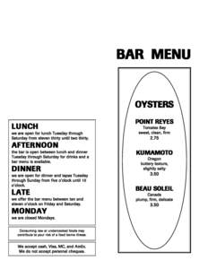 BAR MENU  OYSTERS LUNCH we are open for lunch Tuesday through Saturday from eleven thirty until two thirty.