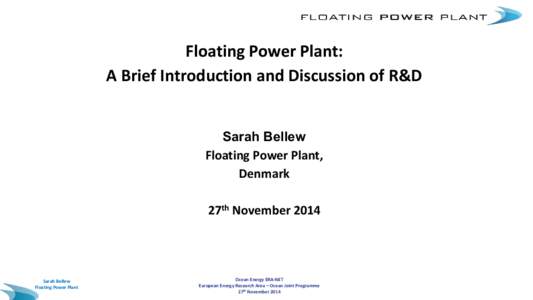 Floating Power Plant: A Brief Introduction and Discussion of R&D Sarah Bellew Floating Power Plant, Denmark