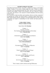 GOLDEN JUBILEE VOLUMES The Indian Sociological Society successfully completed its project on the Golden Jubilee Volumes. In all seven volumes under the series ‘Themes in Indian Sociology’ have been published during 2