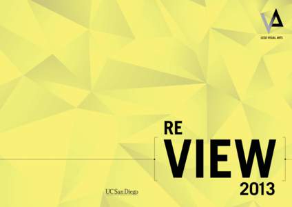 RE  VIEW 2013  The Department of Visual Arts is proud to