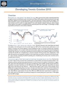 Developing Trends: October 2010 Overview Production and trade growth have slowed brutally. After a period of very rapid, sustained growth that brought economic activity back to pre-crisis levels as of March 2010, global 