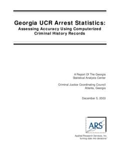 Georgia UCR Arrest Statistics: Assessing Accuracy Using Computerized Criminal History Records A Report Of The Georgia Statistical Analysis Center