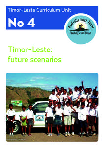 Timor-Leste Curriculum Unit  No 4 Timor-Leste: future scenarios