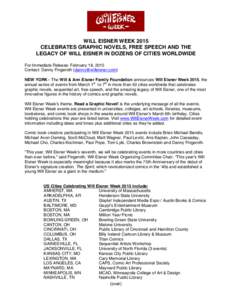 WILL EISNER WEEK 2015 CELEBRATES GRAPHIC NOVELS, FREE SPEECH AND THE LEGACY OF WILL EISNER IN DOZENS OF CITIES WORLDWIDE For Immediate Release: February 18, 2015 Contact: Danny Fingeroth () NEW YORK -