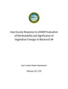 Inyo County Response to LADWP Evaluation of Attributability and Significance of Vegetation Changes in Blackrock 94 Inyo County Water Department February 14, 2014