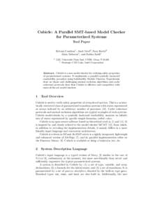 Cubicle: A Parallel SMT-based Model Checker for Parameterized Systems Tool Paper Sylvain Conchon1 , Amit Goel2 , Sava Krsti´c2 Alain Mebsout1 , and Fatiha Za¨ıdi1 1