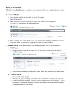 Pivot in a Nutshell NB: Pivot’s excellent help text is available on each page, bottom left corner, and includes video guides. 1. Access and Login   Basic funding searches are accessible via any UCI computer: