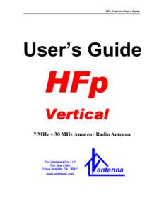 HFp Antenna User’s Guide  User’s Guide Vertical 7 MHz – 30 MHz Amateur Radio Antenna