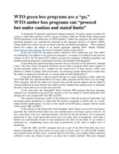 WTO green box programs are a “go,” WTO amber box programs can “proceed but under caution and stated limits” In designing US domestic agricultural support programs, US policy makers consider the extent to which th