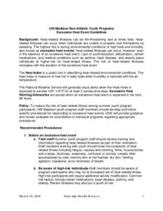 UW-Madison Non-Athletic Youth Programs Excessive Heat Event Guidelines Background: Heat-related illnesses can be life-threatening and at times fatal. Heatrelated illnesses can occur when individuals are unable to properl