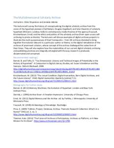 The Multidimensional Scholarly Archive Instructors: Silvia Stoyanova and Janneke Adema This lecture will survey the history of conceptualizing the digital scholarly archive from the vision of the hypertext pioneers (Ted 