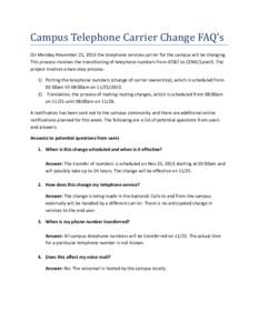 Campus Telephone Carrier Change FAQ’s On Monday November 25, 2013 the telephone services carrier for the campus will be changing. This process involves the transitioning of telephone numbers from AT&T to CENIC/Level3. 
