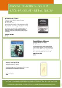 Broome Historical Society Book Price List – Retail prices Broome’s One Day War The Story of the Japanese Raid on Broome 3rd March 1942 By Mervyn W. Prime
