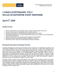 L’Aquila Earthquake, Italy, April 6th 2009 Catastrophe Event Response L’AQUILA EARTHQUAKE, ITALY WILLIS CATASTROPHE EVENT RESPONSE April 6th, 2009